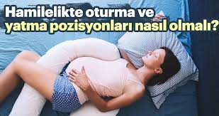 hamilelikte oturma ve yatma pozisyonlari nasil olmali hamilelik haberleri