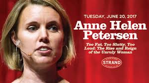 Anne Helen Petersen: Too Fat, Too Slutty, Too Loud: The Rise and Reign of  the Unruly Woman