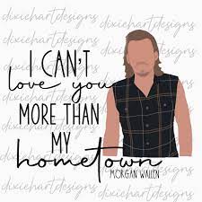 We did not find results for: Morgan Wallen Love You More Than My Hometown Png Digital Etsy In 2021 Country Lyrics Quotes Country Music Quotes Country Song Quotes