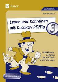 Hier ist es eine besondere aufgabe der lehrkraft, die schüler auf eine geeignete weise auch zum lesen im privaten umfeld. Lesen Und Schreiben Mit Detektiv Pfiffig Klasse 3 Grundschule Schulbuch 978 3 403 06127 4 Thalia