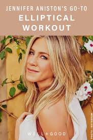 Jennifer Aniston S 20 Minute Elliptical Workout Well Good Elliptical Workout Jennifer Aniston Workout Celebrity Workout