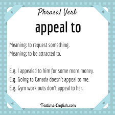 Phrasal Verbs Explained To Appeal To Definition Of To Appeal Tot Esl Resources Teaching English Learn Learn English Teaching English Teacher Resources