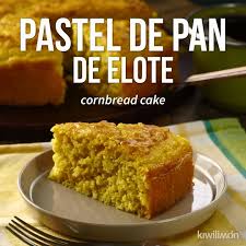 Pastel De Pan De Elote Receta Pastel De Tortilla Pan De Elote Pasteles