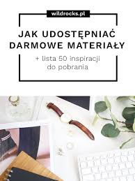 Jak Udostepniac Darmowe Materialy Na Blogu Blogowanie Blog Pomysly Na Biznes