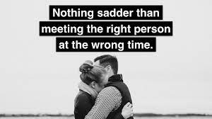 Right Person Wrong Time Why This Happens To Us All