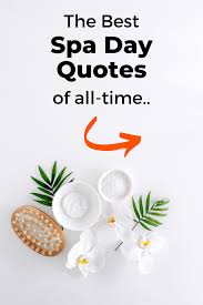 Get Inspiration From These Spa Quotations And Massage Therapy Quotes You Ll Find Relaxing Quotes Massage Therapy Quotes Funny Massage Quotes Pampering Quotes