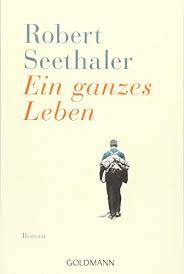 Robert Seethaler Ein Ganzes Leben Romane Erzahlungen Buchertreff De