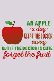 You've heard the old adage, an apple a day keeps the doctor away. well, although that's not entirely true, they sure do help. An Apple A Day Keeps The Doctor Away But If The Doctor Is Cute Forget The Fruit Funny Life Moments Journal And Notebook For Boys Girls Men And Women Of All Ages