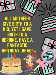 A very happy birthday to you, mother. Happy Birthday Wishes For Daughter From Mom 100 Messages