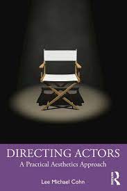 The practical aesthetics acting method was developed by william h. Pdf Directing Actors By Lee Michael Cohn Perlego