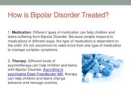 Treatment is complex and often involves more than one medication over time. Understanding Bipolar Disorder In Children And Teens