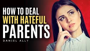 How to Deal with Parents Who Hate You