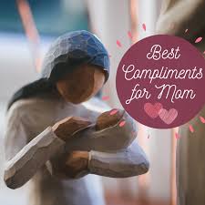 Sincere and special thank you mom messages. 100 Best Compliments For Mothers Nice Things To Say To Mom Wehavekids
