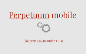 Perpetuum mobile de spea a treia, concept de dat recent. Perpetuum Mobile By Coban Tudor
