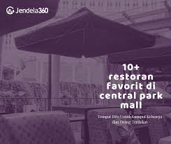 Kitchenette central park lantai rumah mewah modern. 10 Rekomendasi Restoran Enak Di Central Park Mall Jendela360