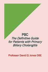 Pbc The Definitive Guide For Patients With Primary Biliary Cholangitis Kindle Edition By Jones David Health Fitness Dieting Kindle Ebooks Amazon Com