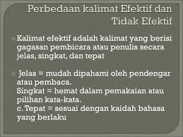 Hal ini berbeda dengan pengertian kalimat tidak efektif yang tidak hemat kata atau menggunakan dua bentuk dengan makna sama. Kalimat Efektif Dan Kalimat Tidak Efektif Ppt Download