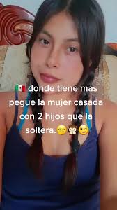 México Donde Tiene Mas Pegue La Casada Que Las Solteras