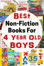 In 2015, a team of experts put together this list: Best Books For 4 Year Old Boys 25 Super Awesome Titles