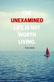 The Unexamined Life Is Not Worth Living Socrates Famous Short Quotes Socratic Method Socrates