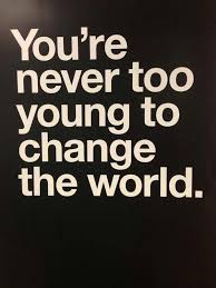 You Re Never Too Young To Change The World Youth Volunteerism Youthvolunteerism Change The World Quotes Inspirational Quotes Volunteer Quotes