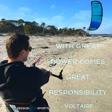 Kiteboarding Inspirational Quote For The Day With Great Power Comes Great Responsibility Voltaire Take A Kiteboard Kite Surfing Surfing Mavericks Surfing