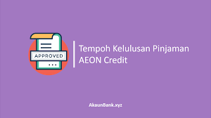 Ia tetap perlu dibayar walaupun kita. Tempoh Kelulusan Pinjaman Aeon Credit Terkini
