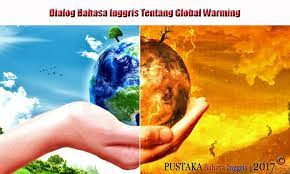 Choose the suitable expression to complete the short dialogue. Dialog Bahasa Inggris Tentang Global Warming