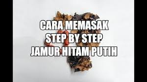 Maybe you would like to learn more about one of these? Cara Memasak Jamur Hitam Putih Untuk Jantung Sehat Youtube