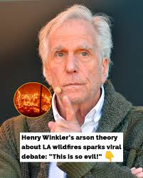 Henry Winkler's arson theory about LA wildfires sparks viral debate: “This  is so evil” 😮😮 story in CoMMents 👇