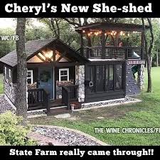 She Shed Meme Google Search She Shed Rustic House State Farm