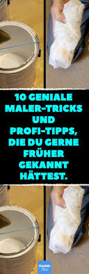 10 Geniale Maler Tricks Und Profi Tipps Die Du Gerne Fruher Gekannt Hattest Streichen Tipps Tricks Tipps Und Tricks