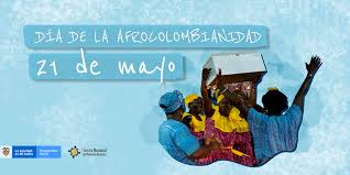 ¿por qué se celebra en colombia el 21 de mayo? Celebramos La Afrocolombianidad Acompanamos A Las Victimas Afro Centro Nacional De Memoria Historica