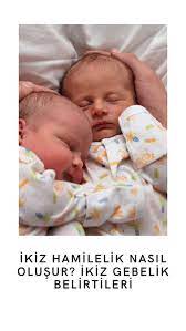 ikiz hamilelik nasil olusur ikiz gebelik belirtileri 2021 hamilelik yenidogan bakimi ikiz