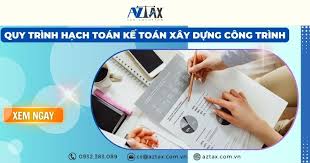 Quy trình hạch toán kế toán xây dựng công trình