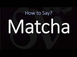 Listen to the audio pronunciation in english. How To Pronounce Matcha Correctly Meaning Pronunciation Youtube