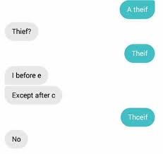 A Theif Thief Theif I Before E Except After C Thceif No Text Message Convo Yes Funny Messages Funny Text Messages Clean Humor