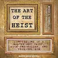 The Art of the Heist: Confessions of a Master Art Thief, Rock-and-roller,  and Prodigal Son: Amazon.co.uk: Connor, Myles J., Jr., Mitchell, Wayne,  Siler, Jenny: 9798212253277: Books