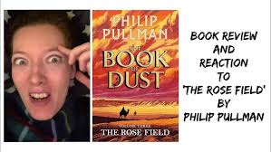 Book review: The Rose Field by Philip Pullman, The Book of Dust volume 3 ||  Spoiler Warning