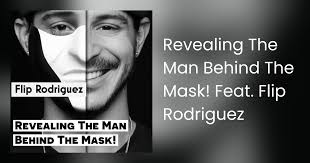 Revealing The Man Behind The Mask! Feat. Flip Rodriguez
