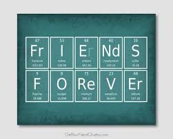 Friends Forever Art Science Nerd Gifts Chemistry Elements Etsy Nerd Gifts Science Nerd Periodic Table Words