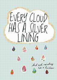 Silver lining definition, a sign of hope in an unfortunate or gloomy situation; Silver Lining Silver Lining Quotes Silver Lining Clouds