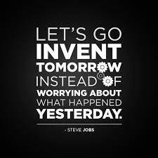 Lets Go Invent Tomorrow Instead Of Worrying About What Happened Yesterday Steve Jobs Certificationcamp Steve Jobs Quotes Powerful Quotes Quotes To Live By