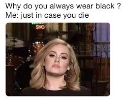 17 Memes You Ll Laugh At If You Only Wear Black Clothing