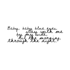 baby baby blue eyes stay with me by my side til the morning through the night blue eyes lyrics quotes cool lyrics