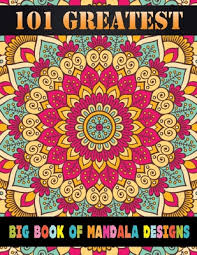 Art pattern set lotus flower mandala. 101 Greatest Big Book Of Mandala Designs Mandela Coloring Book For Adult Relaxation And Stress Management Coloring Book Who Love Mandala Coloring Paperback Eight Cousins Books Falmouth Ma