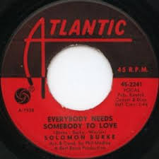 I find that to be somewhat presumptuous. Solomon Burke Everybody Needs Somebody To Love Lyrics Genius Lyrics