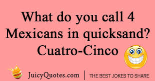 Joke of the day for adults. What Do You Call Four Mexicans Joke With Picture