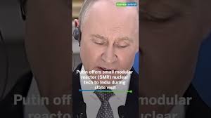Russian President Putin offers India small nuclear reactor technology  during his 2-day state visit