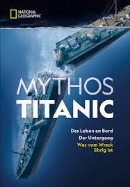 Titanic departed from southampton, england, for the first and only time on april 10th, 1912. Mythos Titanic Natur Kultur Kategorien Nationalgeographic